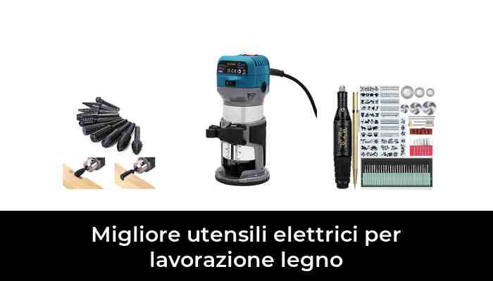 47 Migliore utensili elettrici per lavorazione legno nel 2022: secondo gli esperti